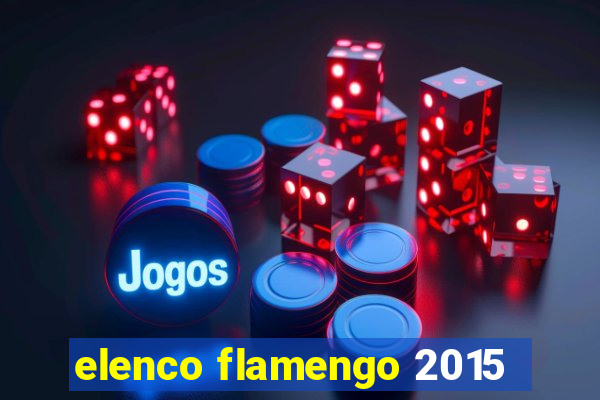 elenco flamengo 2015